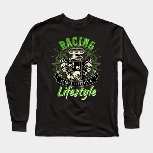 Racing Is Not A Hobby It's A Lifestyle Long Sleeve T-Shirt